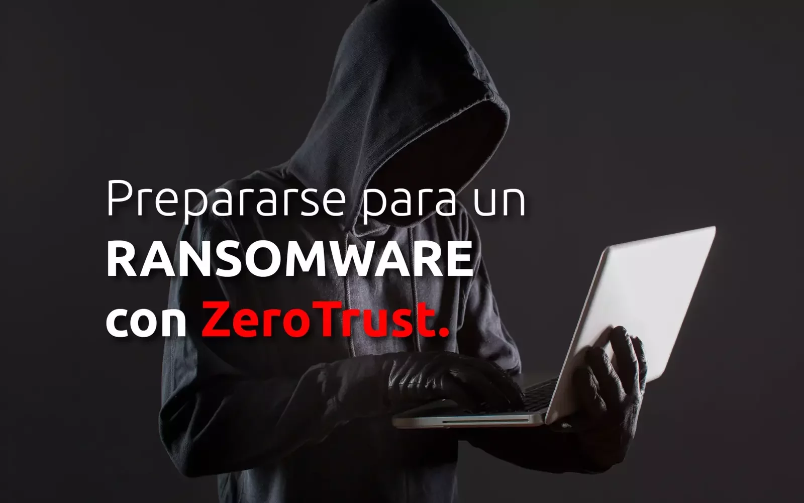 Prepararse para un Ransomware con ZeroTrust